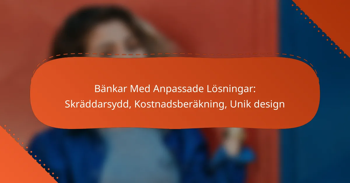 Bänkar Med Anpassade Lösningar: Skräddarsydd, Kostnadsberäkning, Unik design