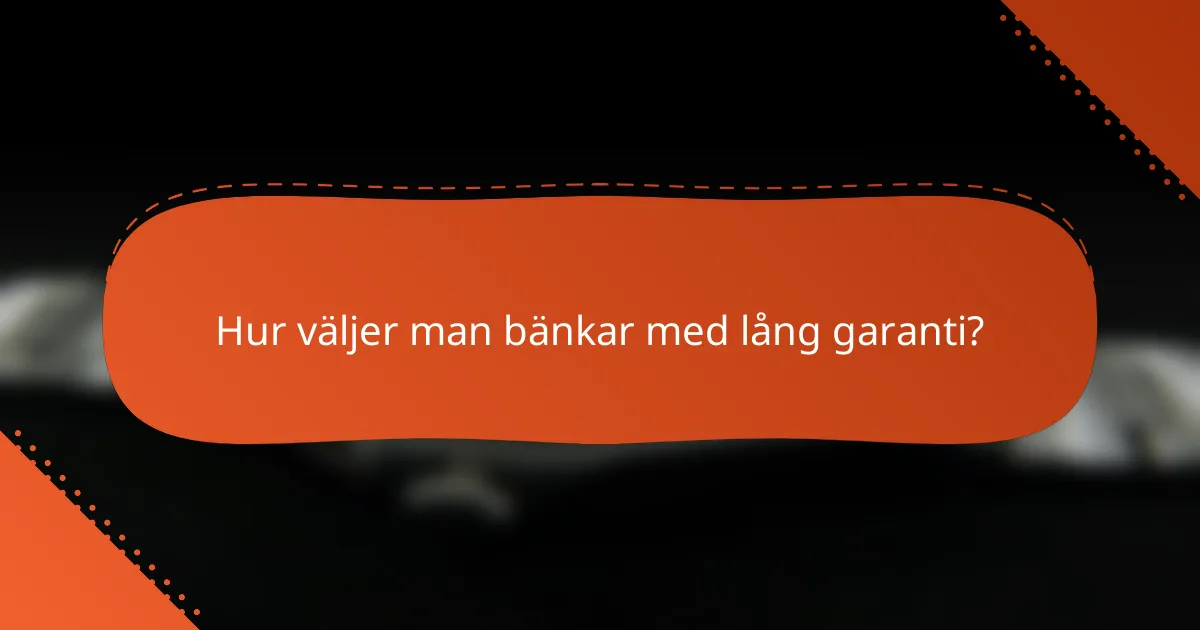 Hur väljer man bänkar med lång garanti?