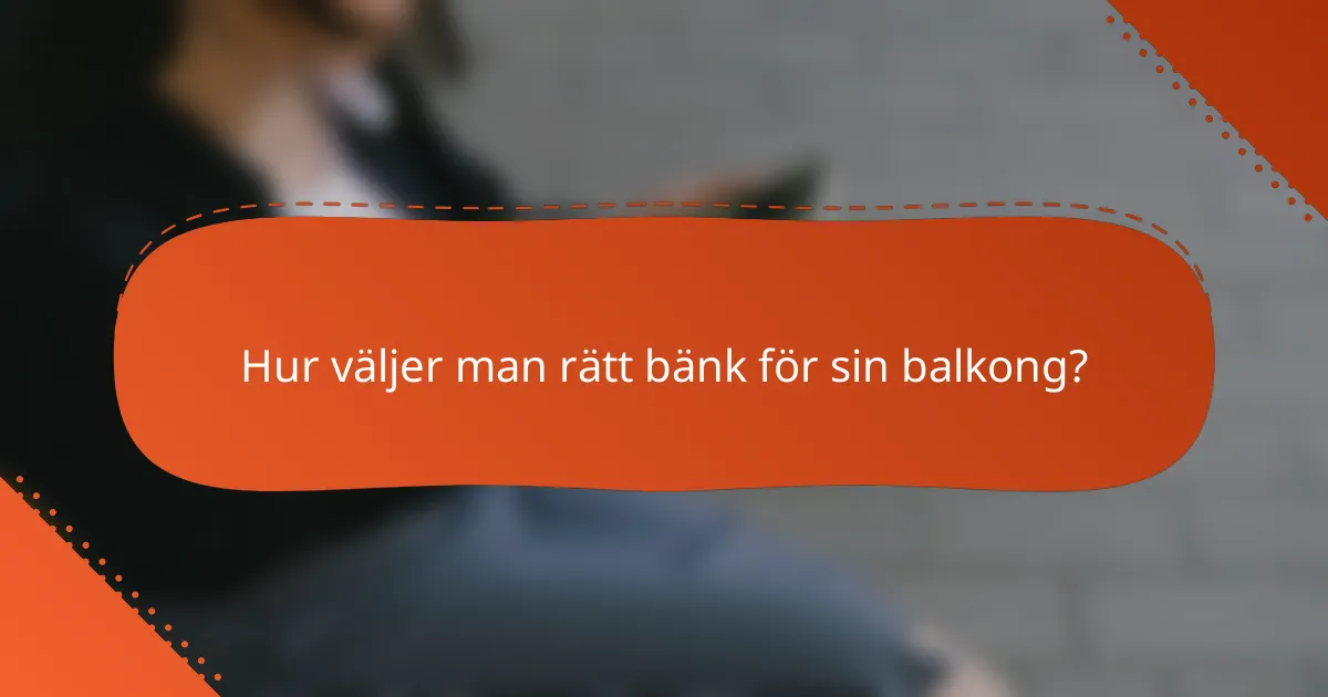 Hur väljer man rätt bänk för sin balkong?