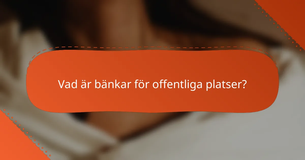 Vad är bänkar för offentliga platser?