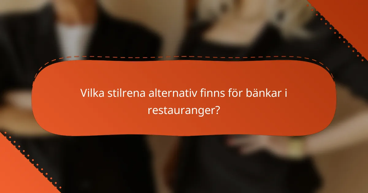 Vilka stilrena alternativ finns för bänkar i restauranger?
